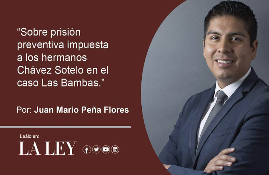 Sobre prisión preventiva impuesta a los hermanos Chávez Sotelo en el caso Las Bambas